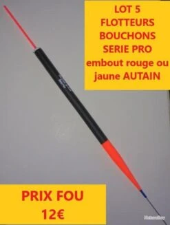 LOT 5 FLOTTEURS BOUCHONS SERIE PRO Embout Rouge Ou Jaune AUTAIN 0.60 GR L 13 CMS LOT 15